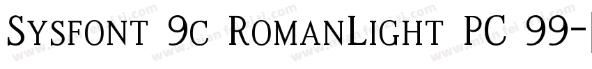Sysfont 9c RomanLight PC 99字体转换 Sysfont 9c RomanLight PC 99字体转换